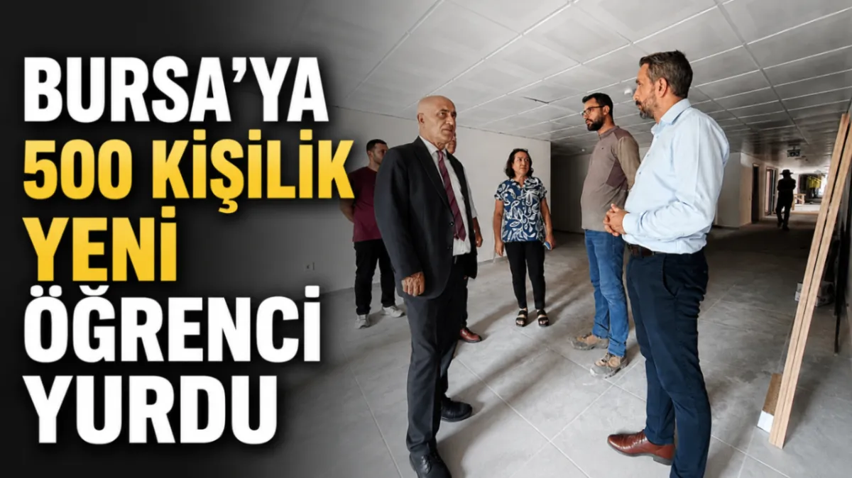 Bursa’ya 500 kişilik yeni öğrenci yurdu