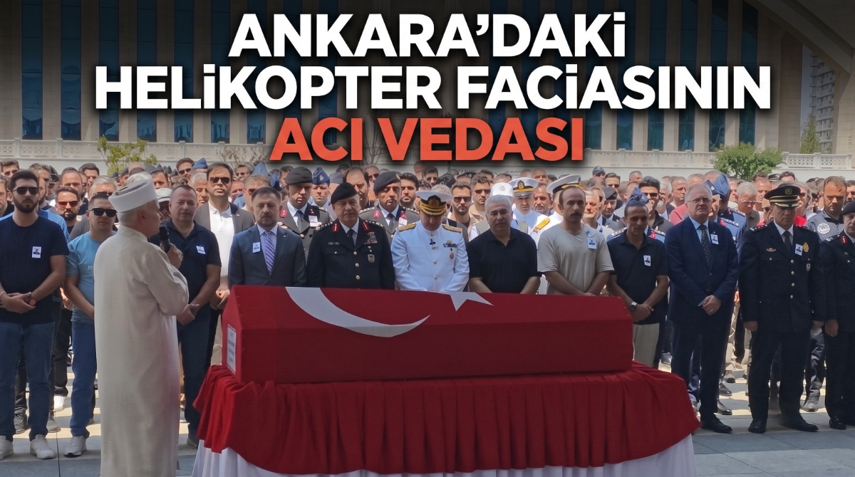 Ankara'daki helikopter faciasının acı vedası