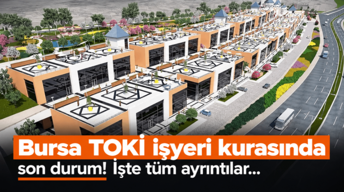 Bursa TOKİ işyeri kurasında son durum! İşte tüm ayrıntılar...