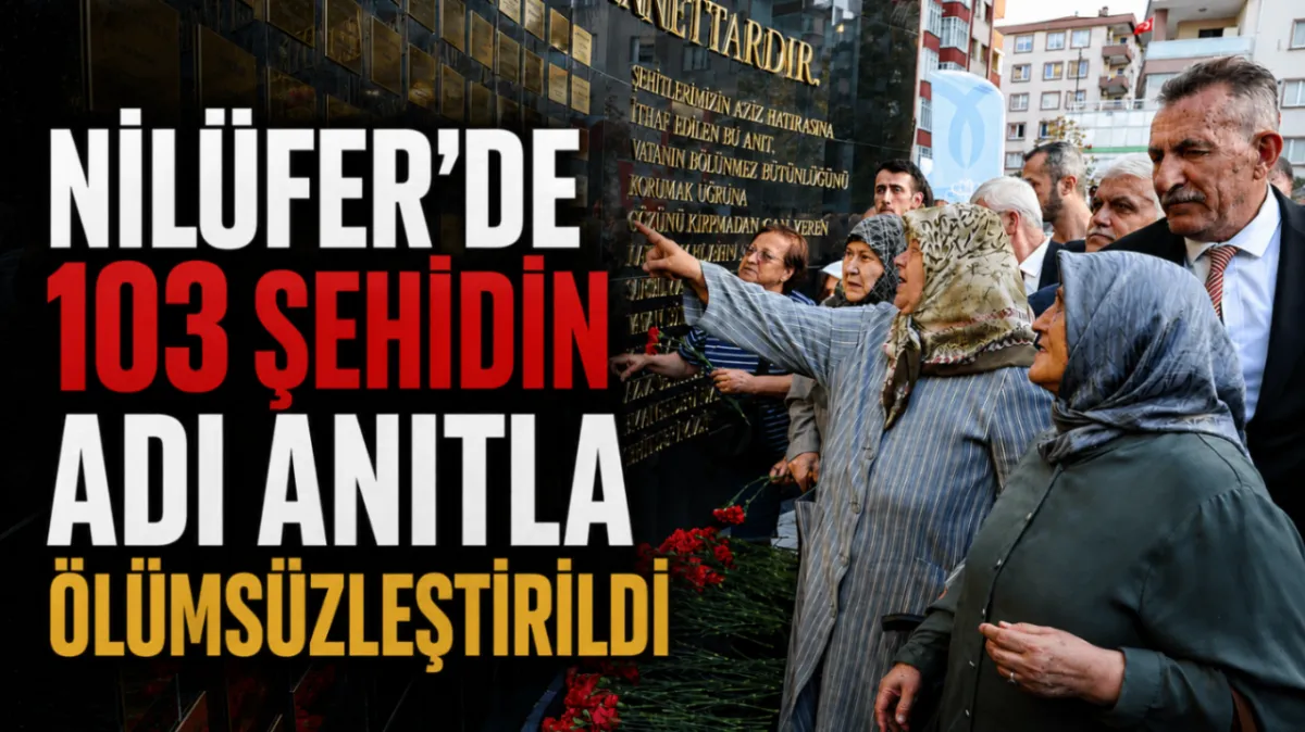 Nilüfer’de 103 şehidin adı anıtla ölümsüzleştirildi