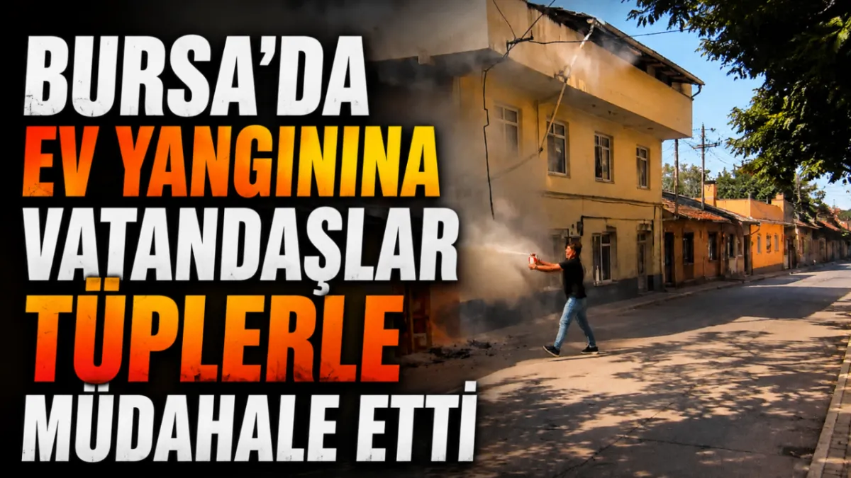 Bursa’da ev yangınına vatandaşlar tüplerle müdahale etti
