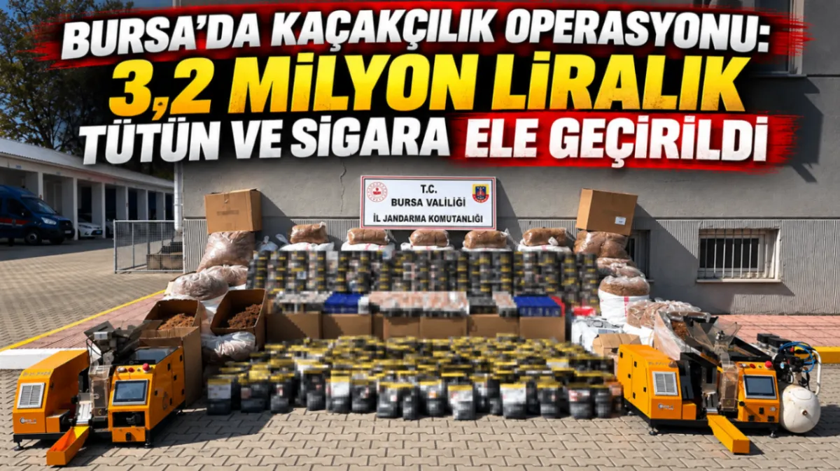 Bursa’da kaçakçılık operasyonu: 3,2 milyon liralık tütün ve sigara ele geçirildi