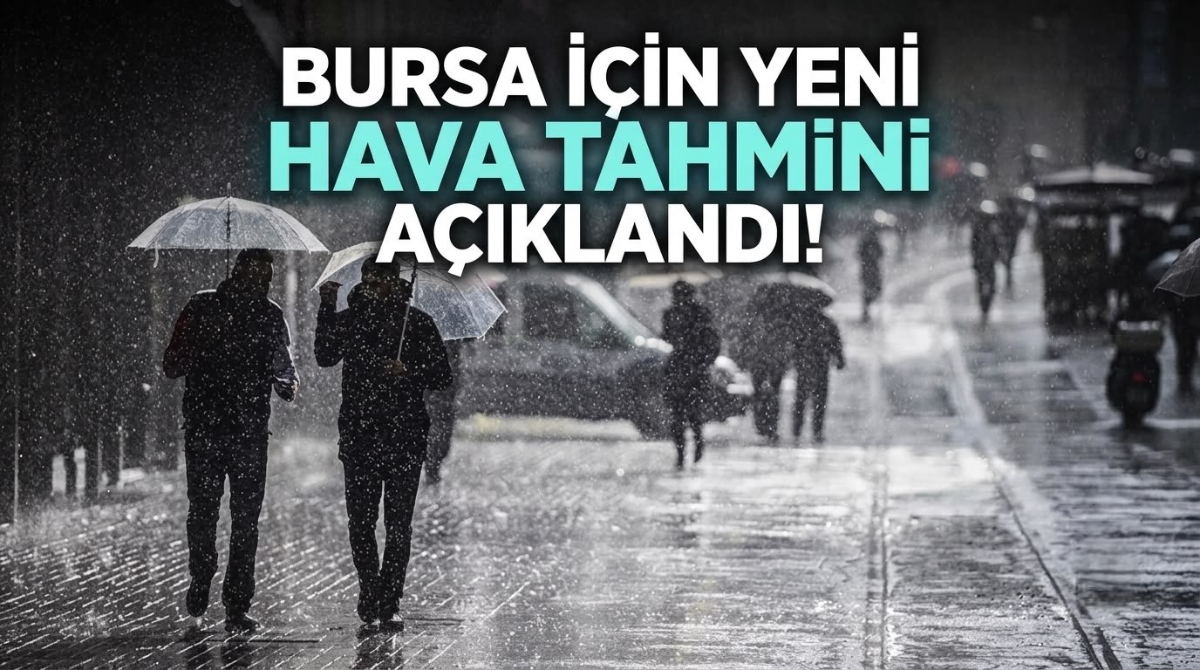 Bursa için yeni hava tahmini açıklandı!