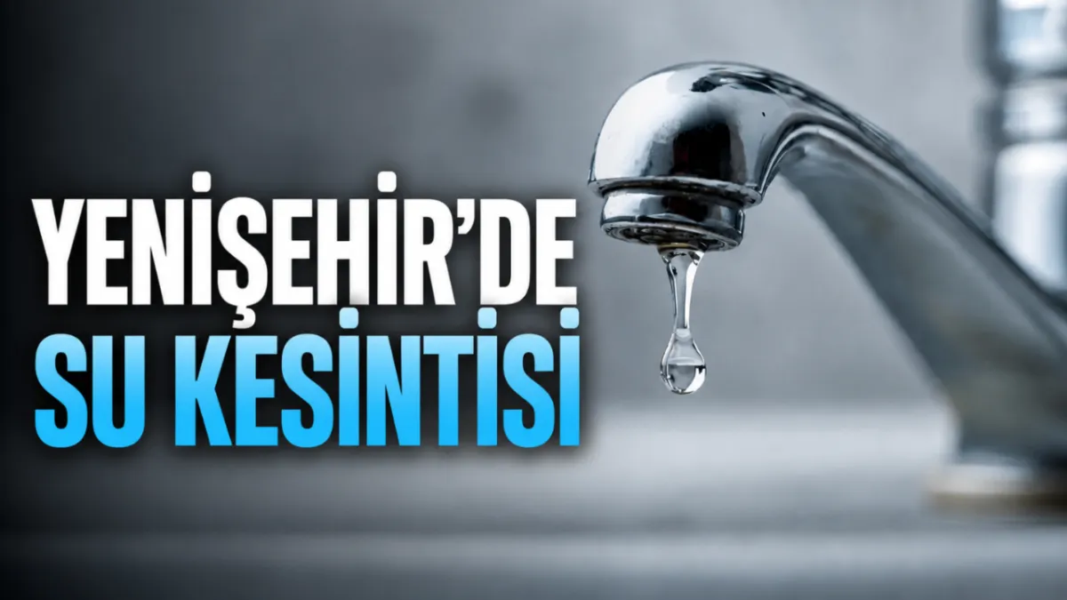 Yenişehir'de su kesintisi