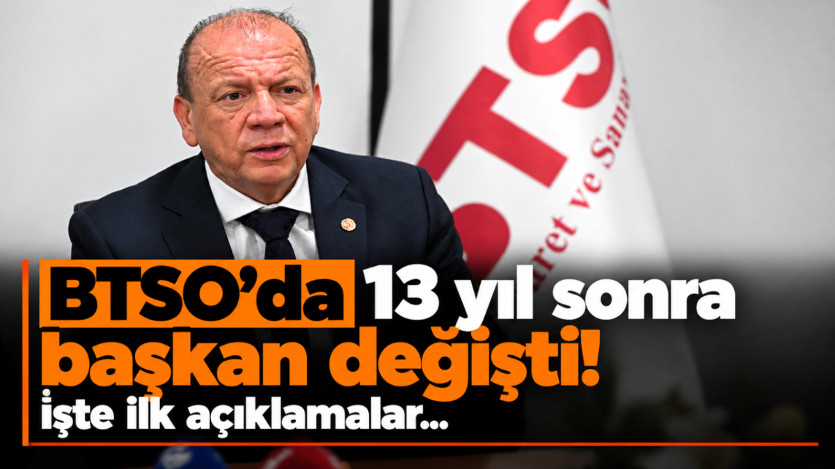 BTSO'da 13 yıl sonra başkan değişti! İşte ilk açıklamalar...