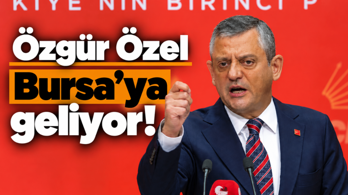 Özgür Özel Bursa’ya geliyor!