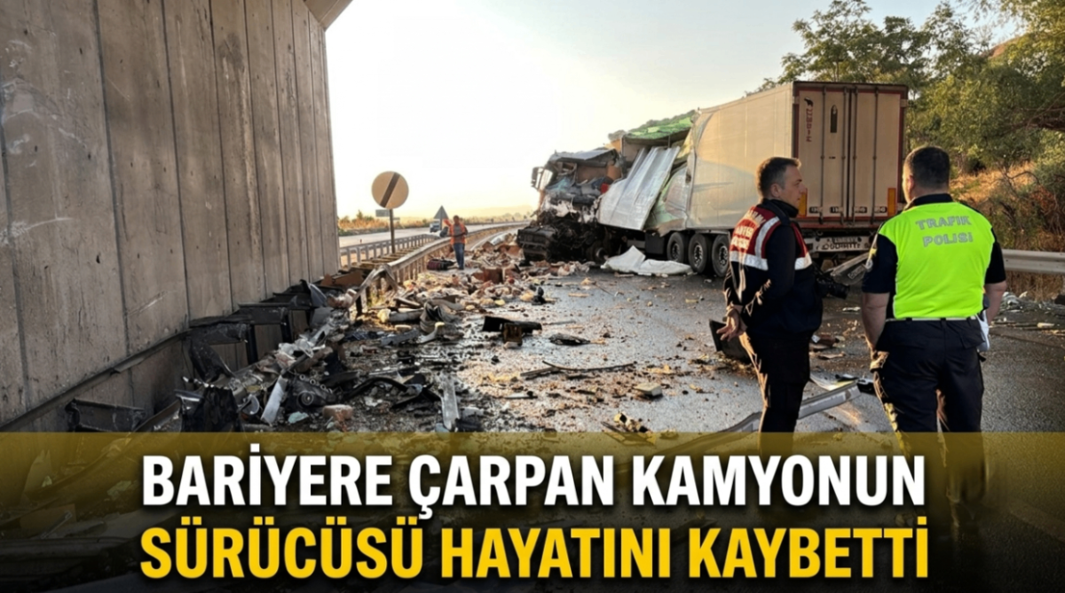 Bariyere çarpan kamyonun sürücüsü hayatını kaybetti