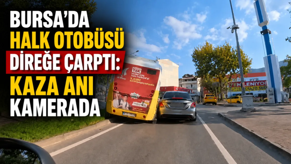 Bursa’da halk otobüsü direğe çarptı: Kaza anı kamerada