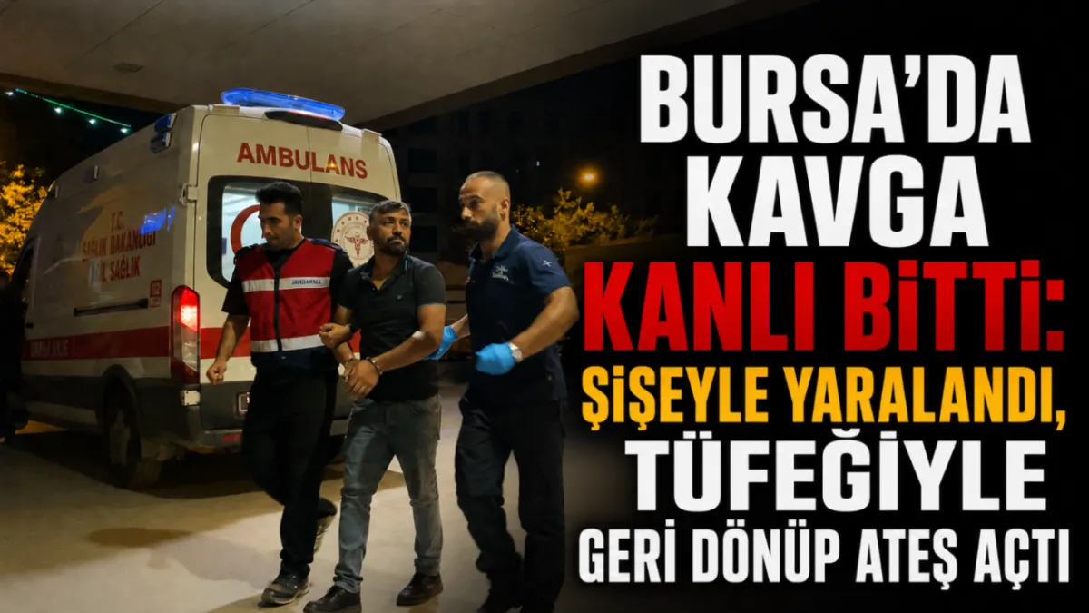 Bursa’da kavga kanlı bitti: Şişeyle yaralandı, tüfekle geri dönüp ateş açtı