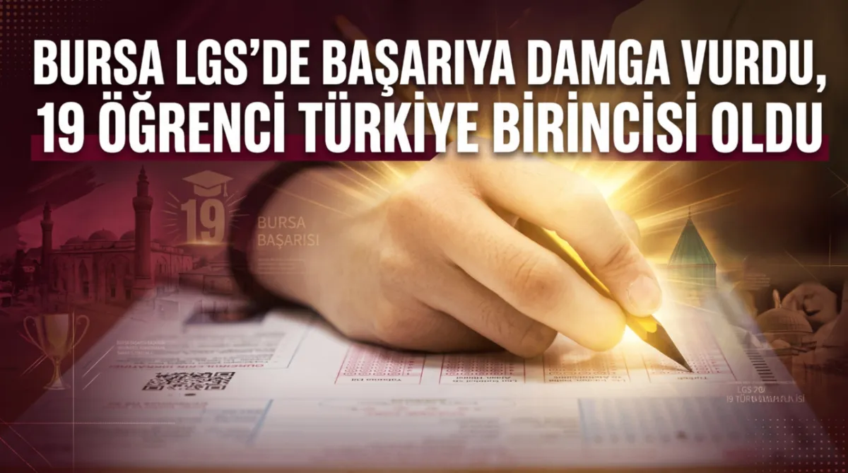 LGS'de Bursa'dan büyük başarı: 19 Öğrenci türkiye birincisi oldu