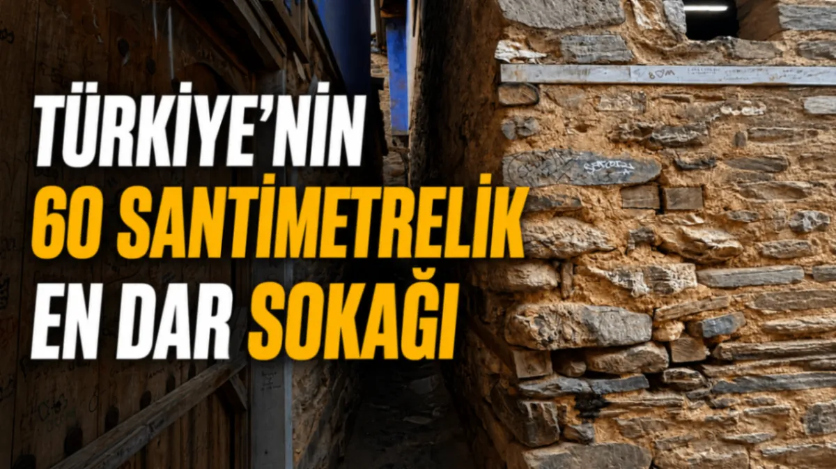 Türkiye’nin 60 santimetrelik en dar sokağı 