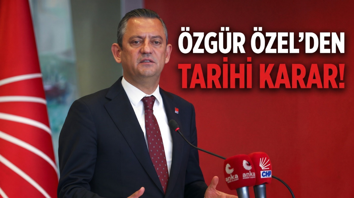 Özgür Özel'den Tarihi Karar!