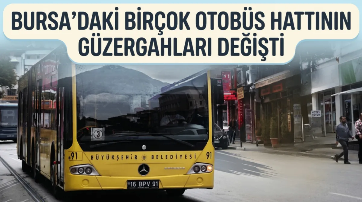 Bursa’daki birçok otobüs hattının güzergahları değişti