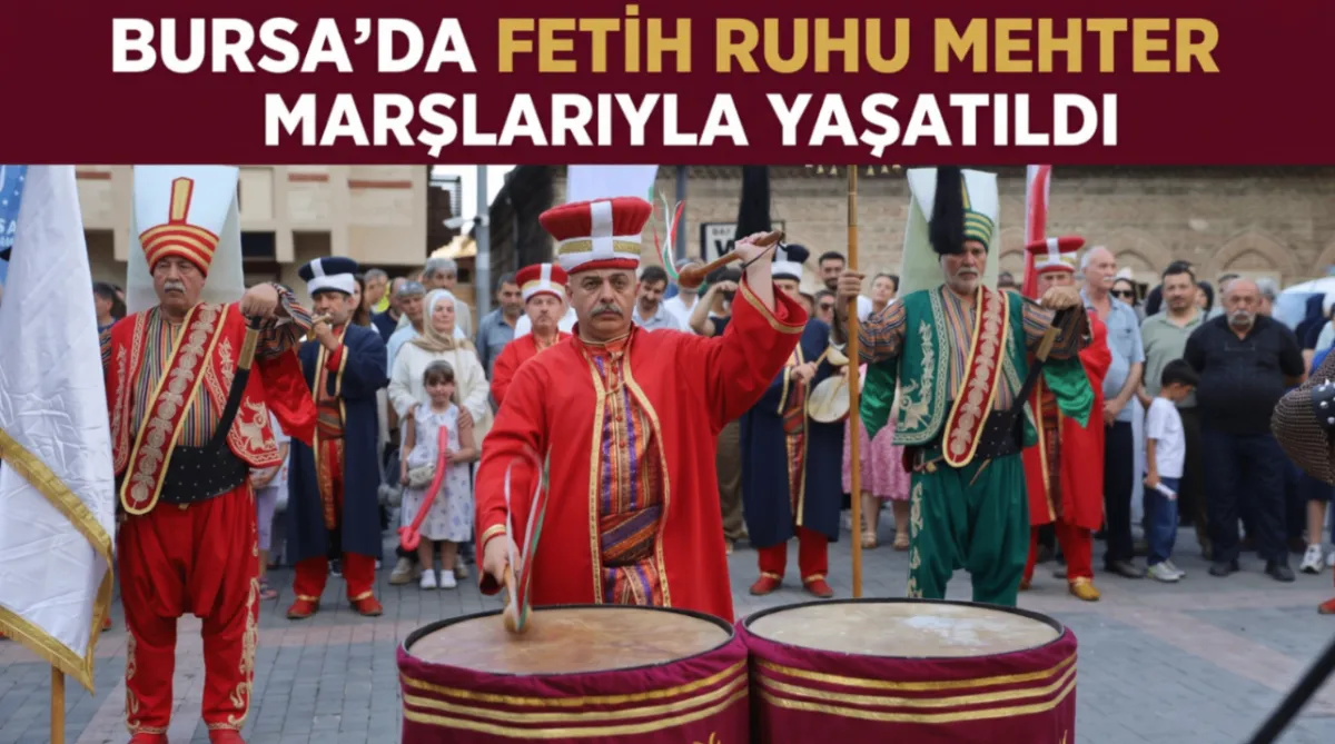 Bursa’da fetih ruhu mehter marşlarıyla yaşatıldı