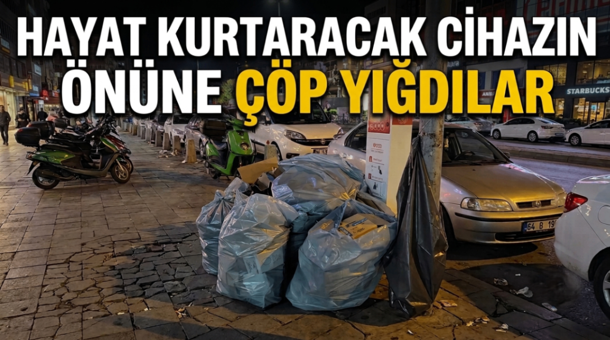 Hayat kurtaracak cihazın önüne çöp yığdılar