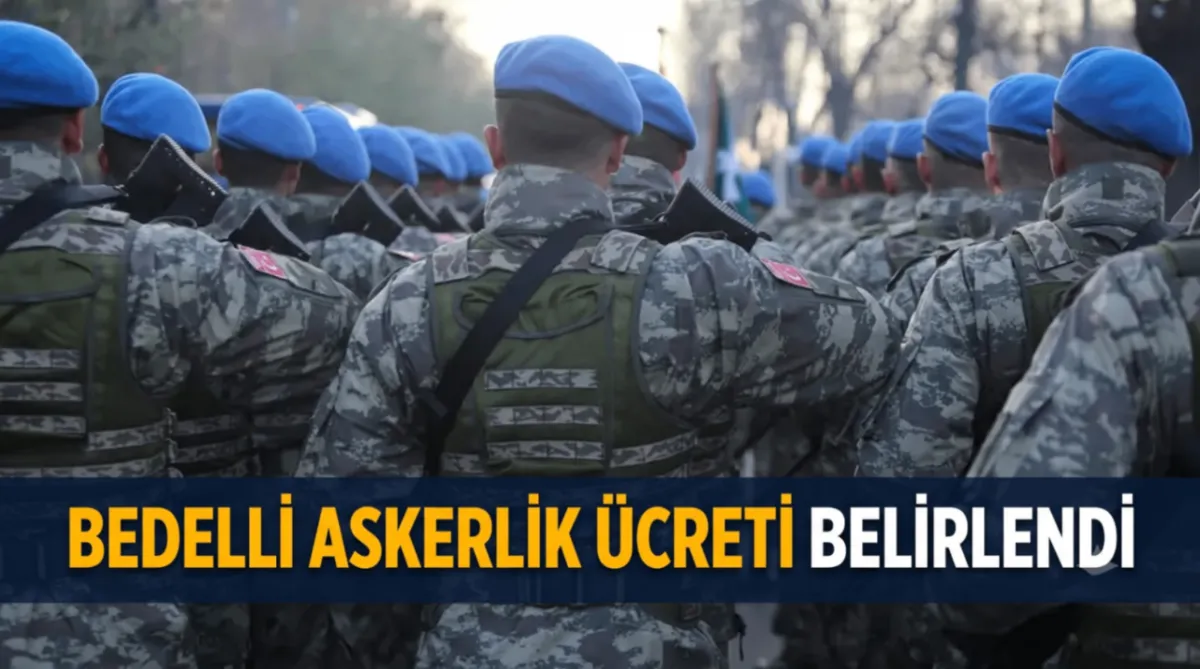 Bedelli askerlik ücreti belirlendi