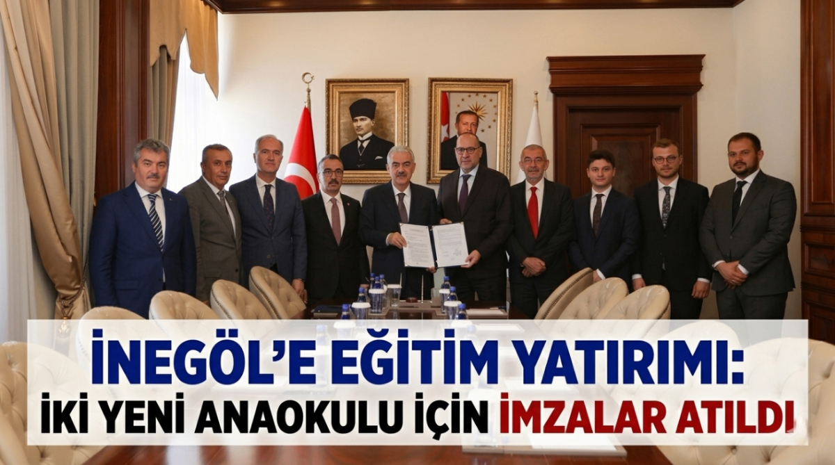 İnegöl'e eğitim yatırımı: iki yeni anaokulu için imzalar atıldı