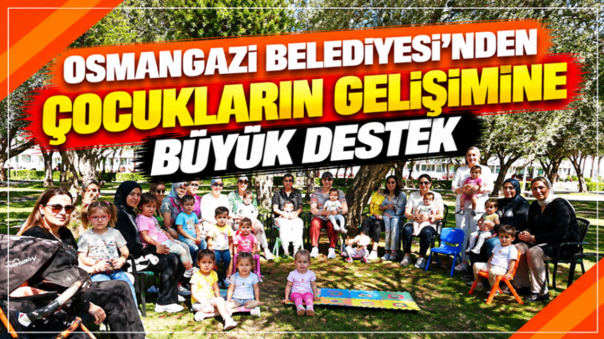 Osmangazi Belediyesi’nden çocukların gelişimine destek