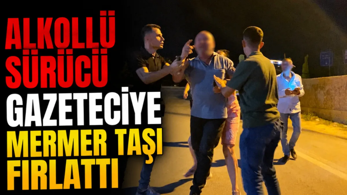 Alkollü sürücü gazeteciye mermer taşı fırlattı