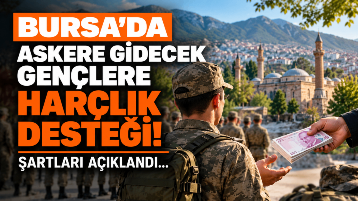 Bursa’da askere gidecek gençlere harçlık desteği!