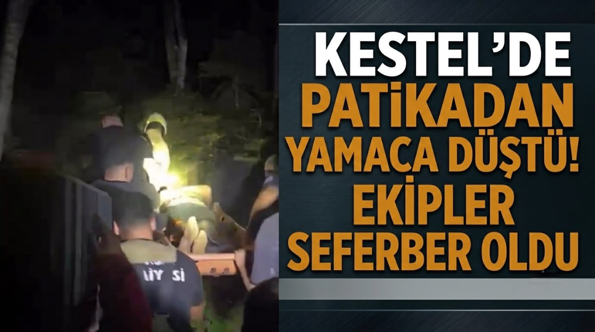 Kestel'de patikadan yamaca düştü! Ekipler seferber oldu