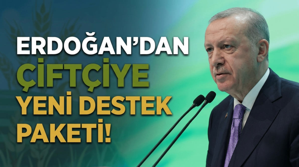 Erdoğan'dan Çiftçiye Yeni Destek Paketi! 