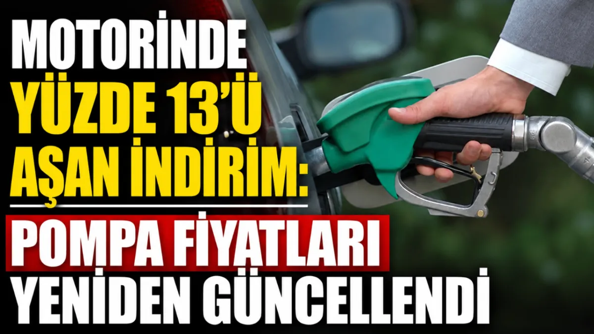 Motorinde yüzde 13’ü aşan indirim: Pompa fiyatları yeniden güncellendi