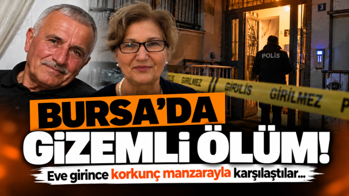 Bursa’da gizemli ölüm! Eve girince korkunç manzarayla karşılaştılar...