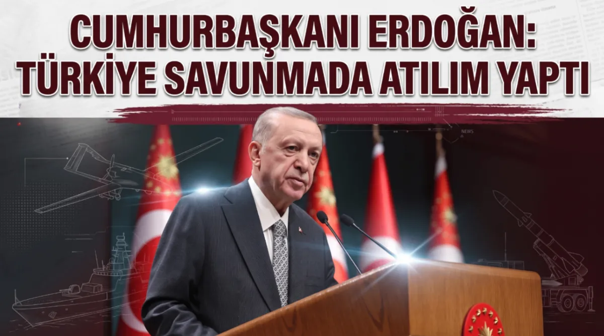 Cumhurbaşkanı Erdoğan: "Türkiye savunmada atılım yaptı"