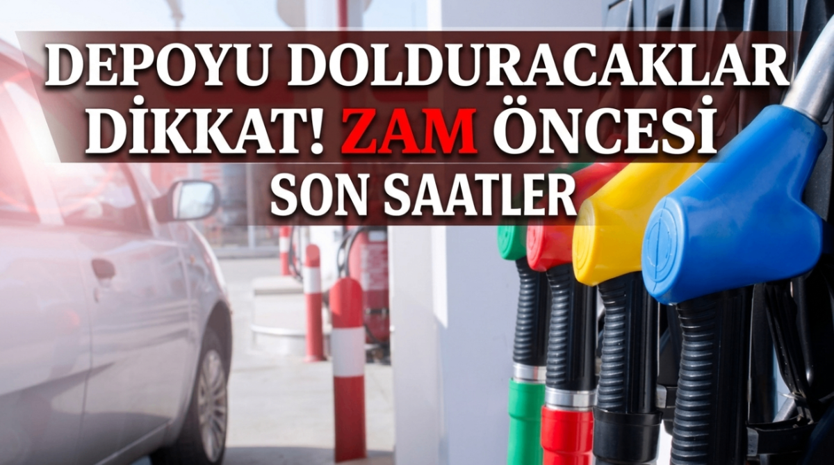 Depoyu dolduracaklar dikkat! Zam öncesi son saatler