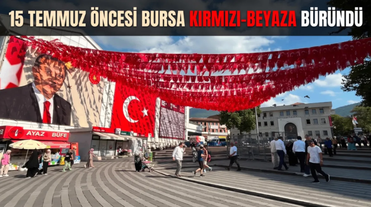 15 Temmuz öncesi Bursa kırmızı-beyaza büründü
