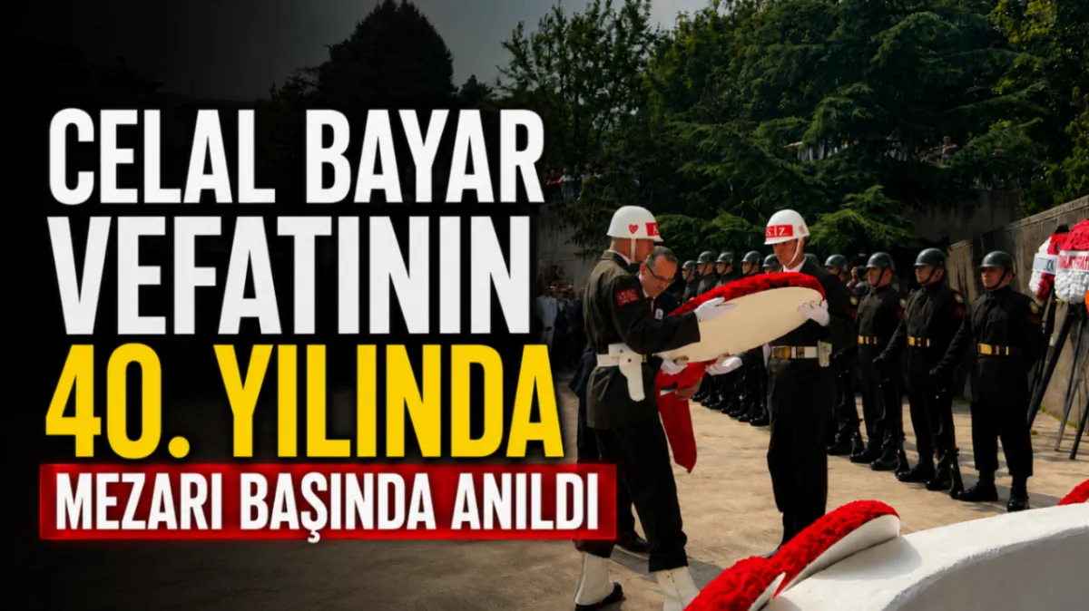 Celal Bayar vefatının 40. yılında mezarı başında anıldı