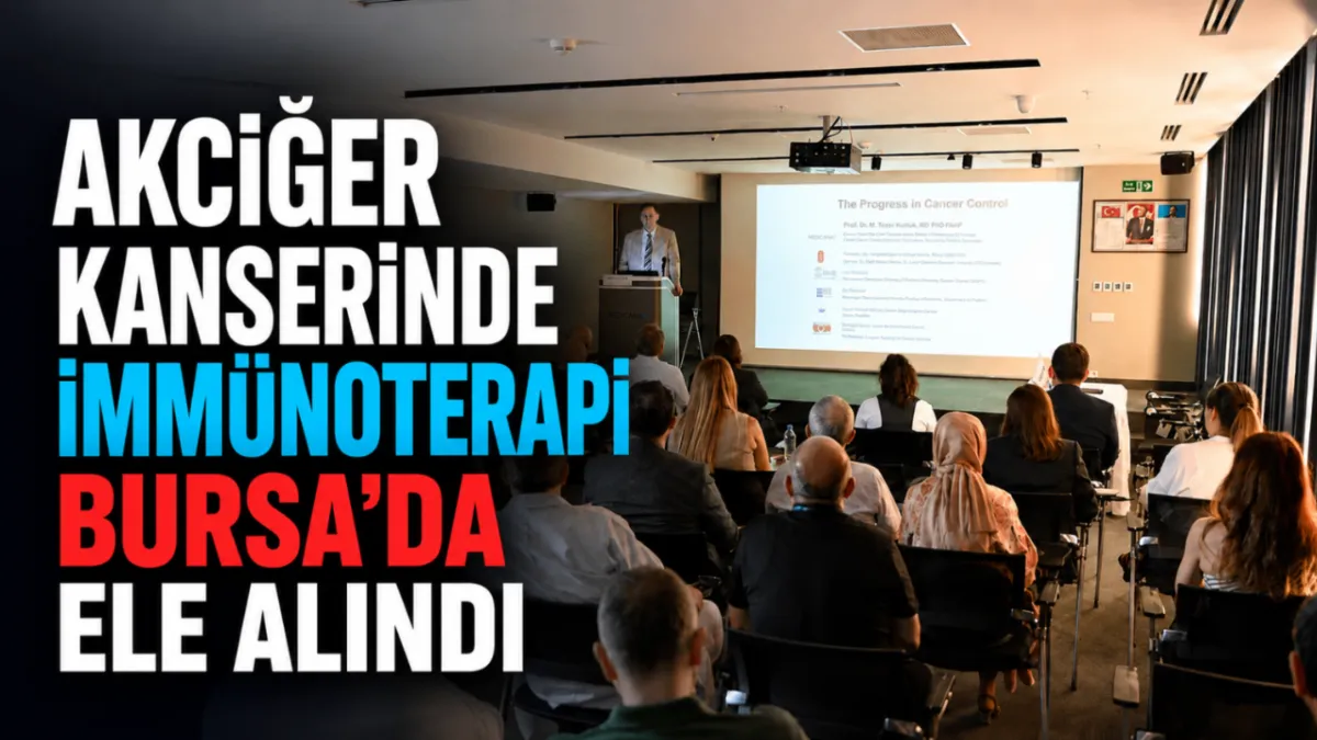 Akciğer kanserinde immünoterapi Bursa’da ele alındı