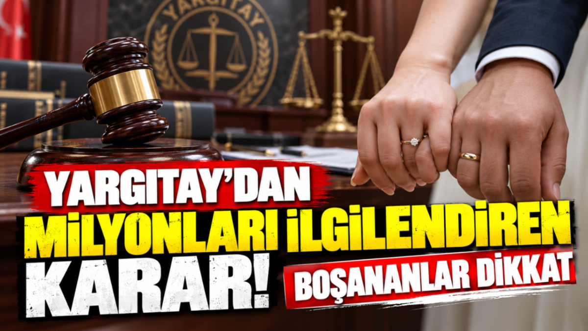 Yargıtay’dan milyonları ilgilendiren karar! Boşananlar dikkat...