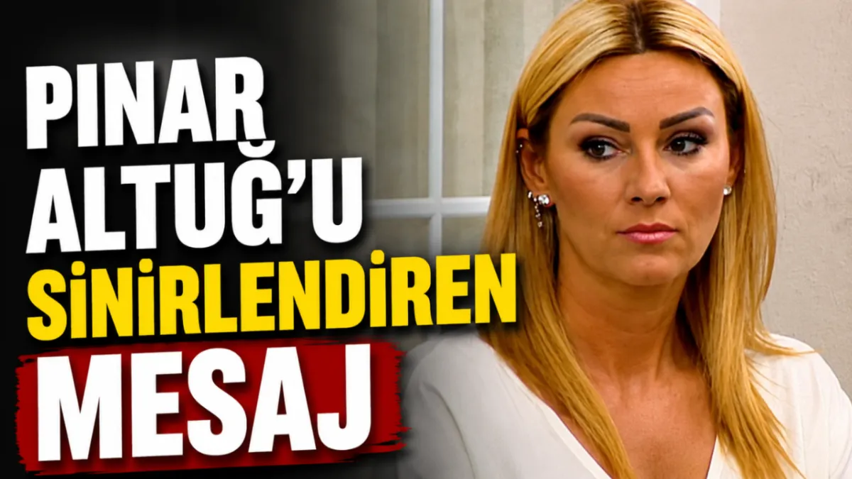 Pınar Altuğ'u sinirlendiren mesaj