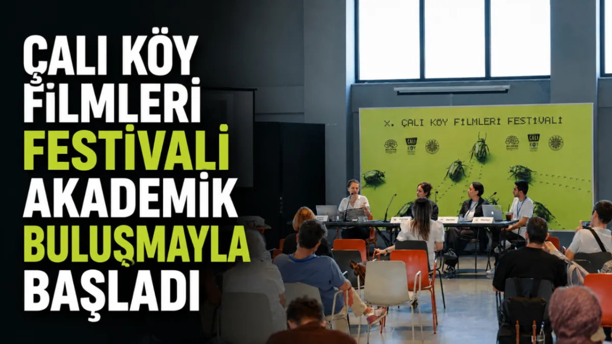 Çalı Köy Filmleri Festivali akademik buluşmayla başladı