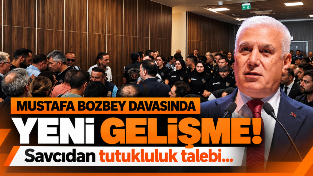 Mustafa Bozbey davasında yeni gelişme! Savcıdan tutukluluk talebi…