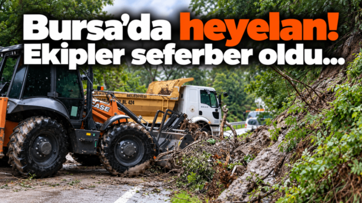 Bursa'da heyelan! Ekipler seferber oldu...