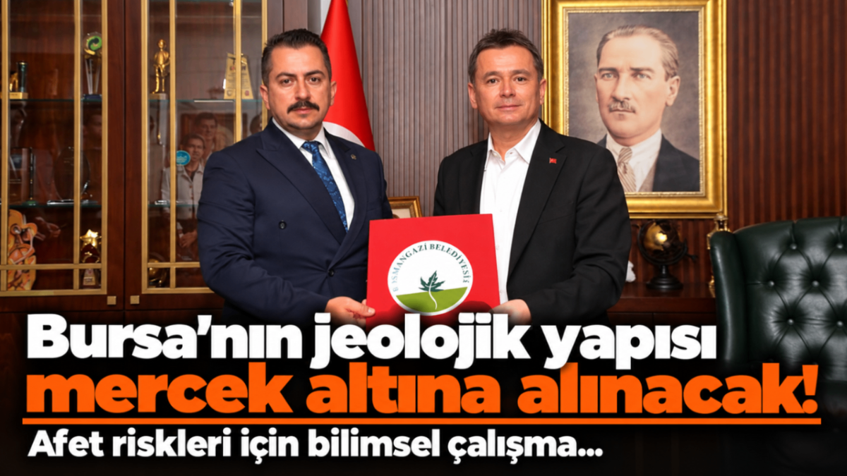 Bursa'nın jeolojik yapısı mercek altına alınacak! Afet riskleri için bilimsel çalışma...