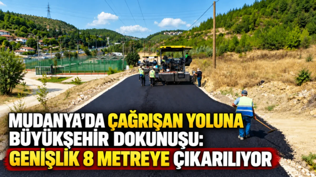 Mudanya’da Çağrışan yoluna Büyükşehir dokunuşu: Genişlik 8 metreye çıkarılıyor