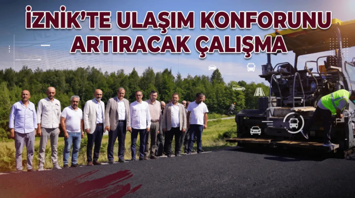 İznik'te ulaşım konforunu artıracak çalışma