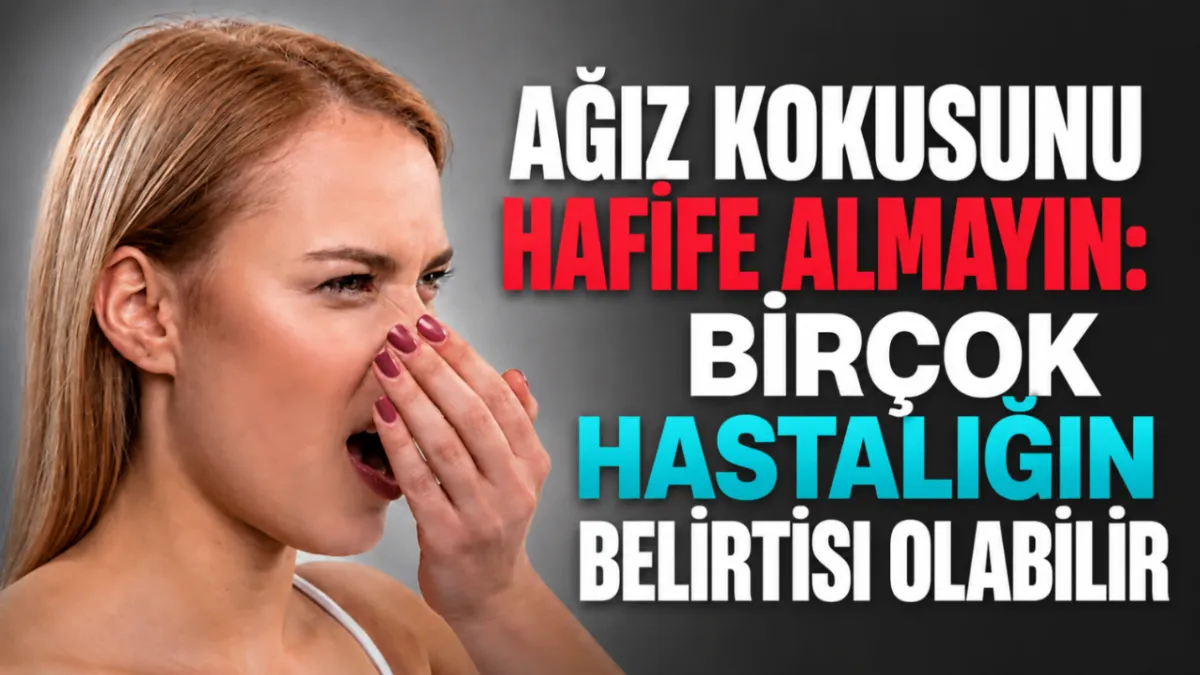 Ağız kokusunu hafife almayın: Birçok hastalığın belirtisi olabilir