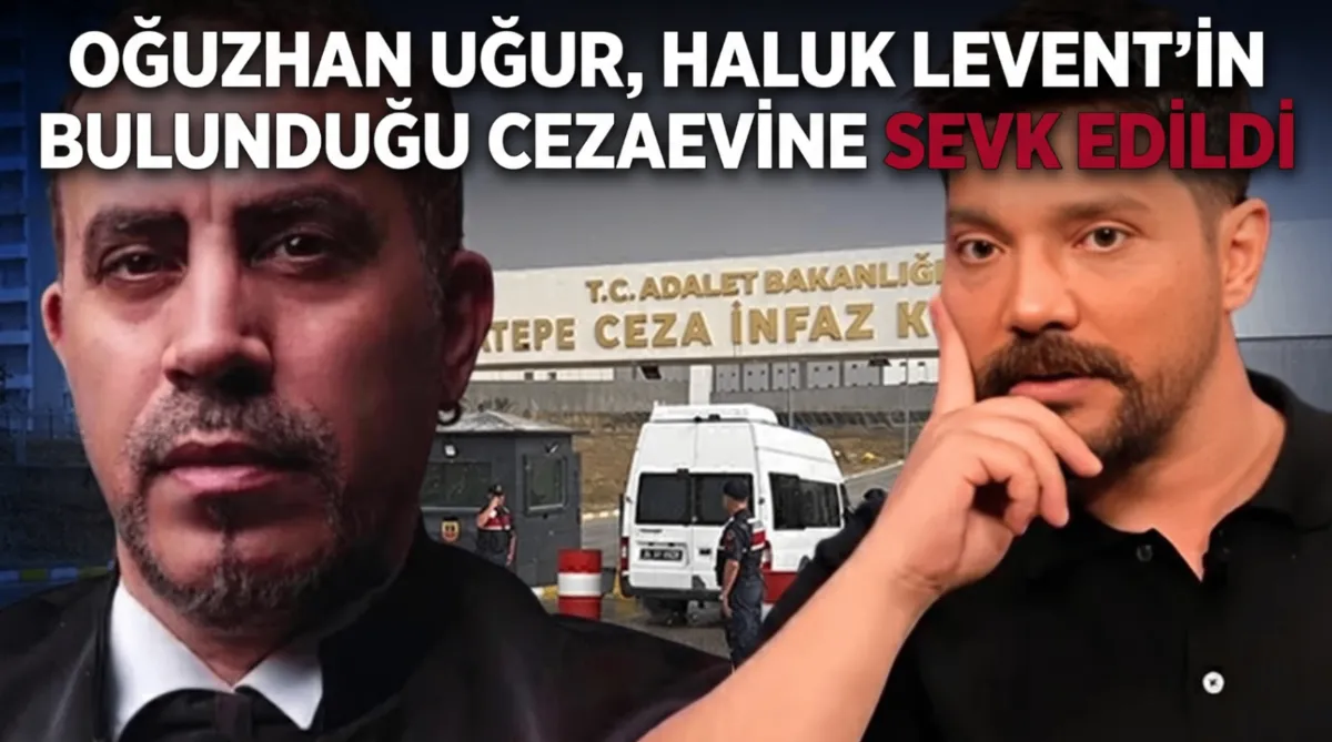 Oğuzhan Uğur, Haluk Levent'in bulunduğu cezaevine sevk edildi