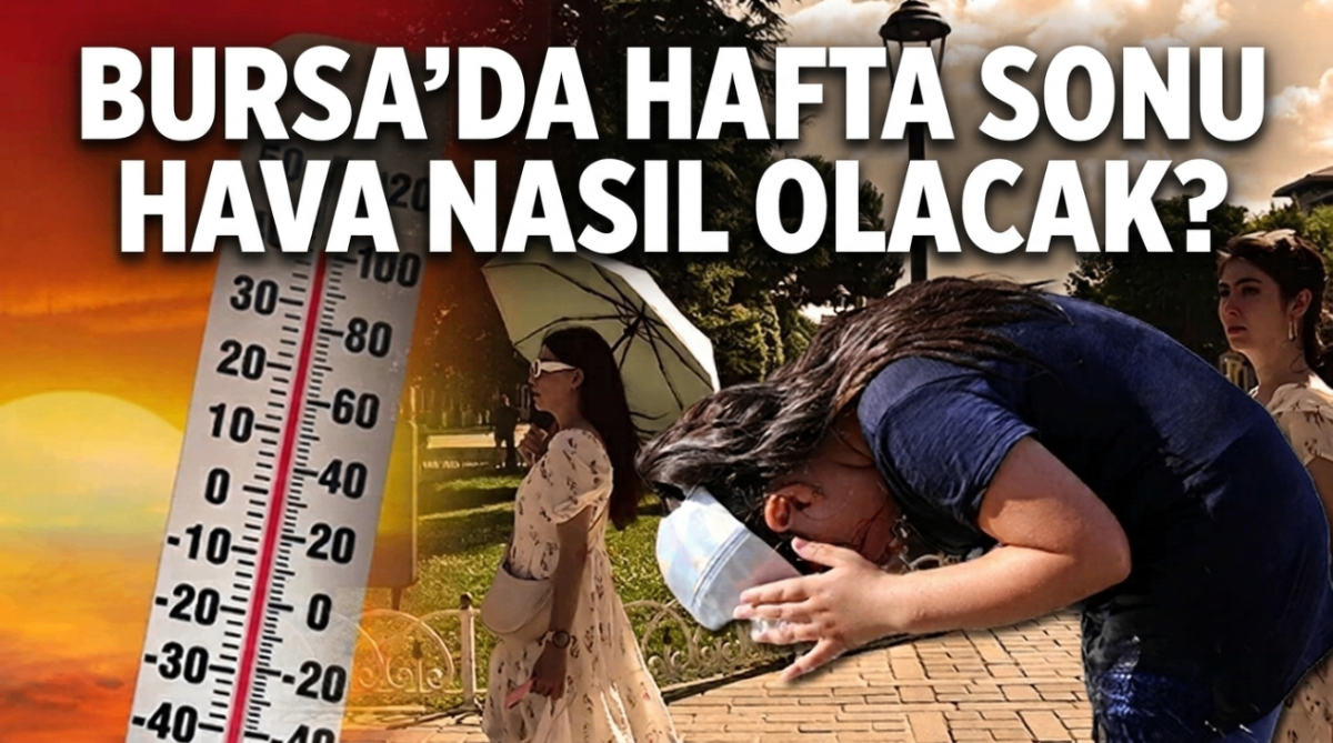 Bursa'da hafta sonu hava nasıl olacak?