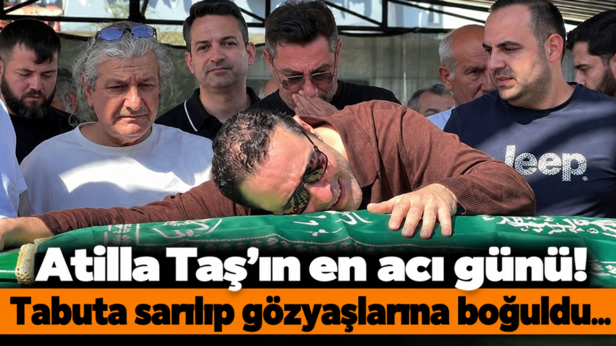 Atilla Taş'ın en acı günü! Tabutuna sarılıp gözyaşlarına boğuldu...