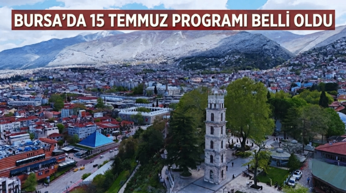 Bursa' da 15 Temmuz programı belli oldu