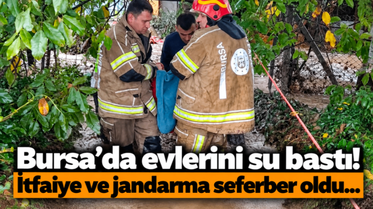 Bursa'da evlerini su bastı! İtfaiye ve jandarma seferber oldu...