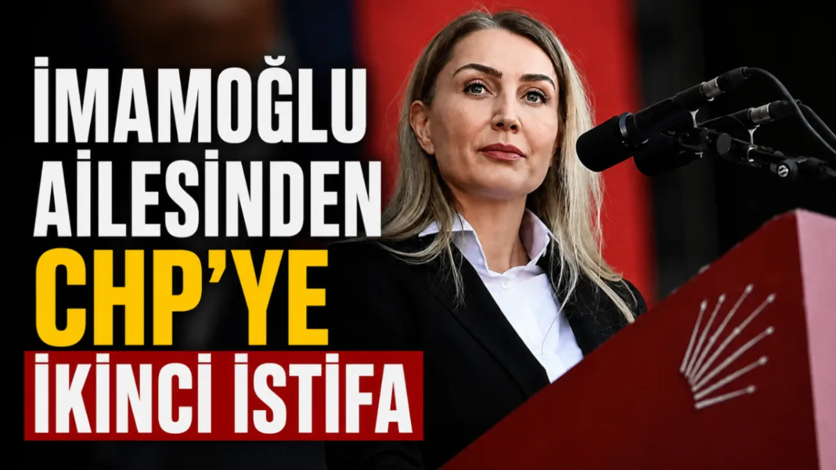İmamoğlu ailesinden CHP’ye ikinci istifa