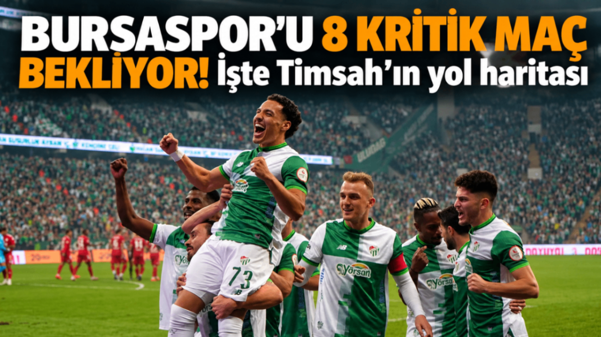 Bursaspor'u 8 kritik maç bekliyor! İşte Timsah'ın yol haritası...
