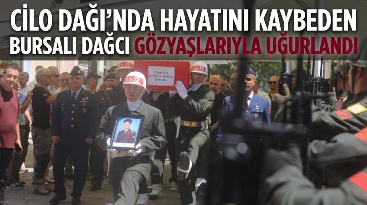 Cilo Dağı'nda hayatını kaybeden bursalı dağcı gözyaşlarıyla uğurlandı